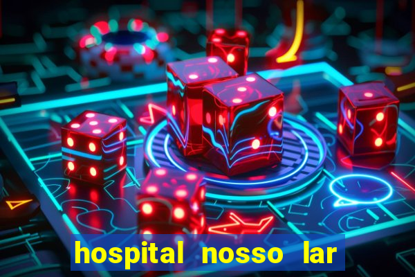hospital nosso lar fortaleza telefone